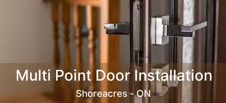  Multi Point Door Installation Shoreacres - ON