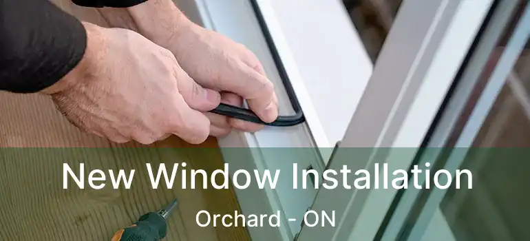  New Window Installation Orchard - ON