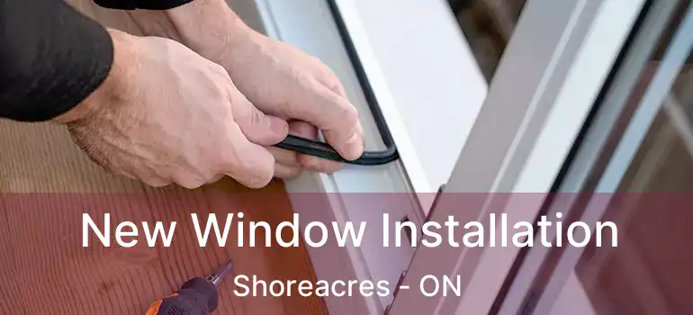  New Window Installation Shoreacres - ON