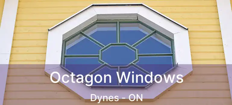  Octagon Windows Dynes - ON