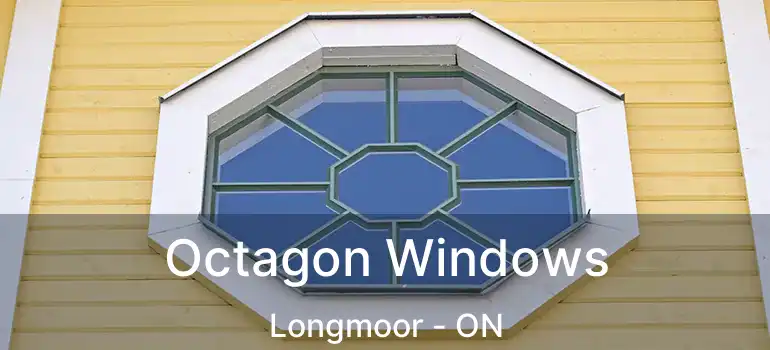  Octagon Windows Longmoor - ON