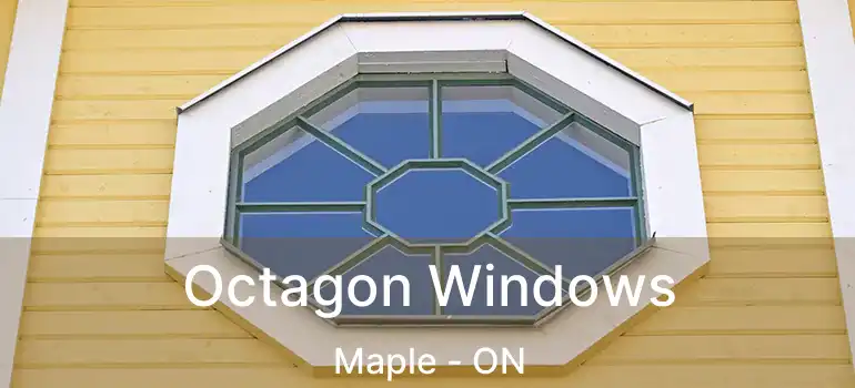  Octagon Windows Maple - ON