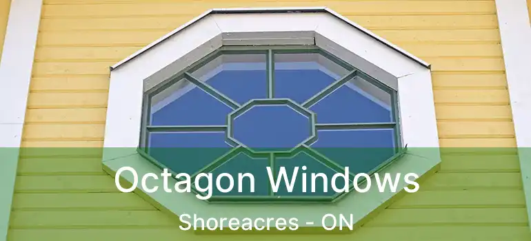  Octagon Windows Shoreacres - ON