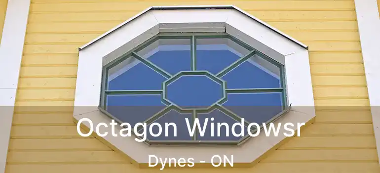  Octagon Windowsr Dynes - ON