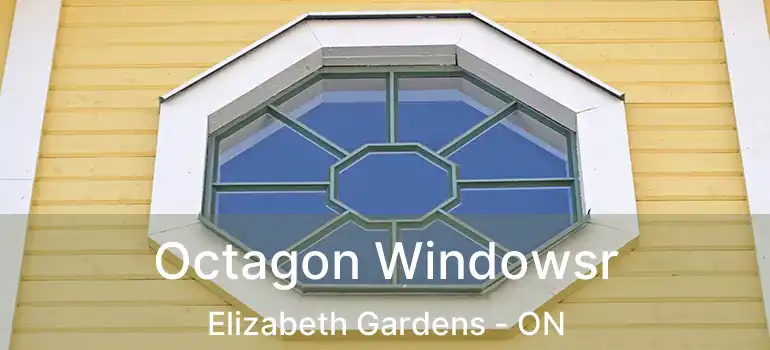  Octagon Windowsr Elizabeth Gardens - ON