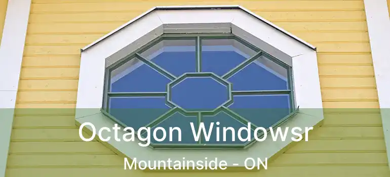  Octagon Windowsr Mountainside - ON