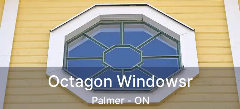  Octagon Windowsr Palmer - ON