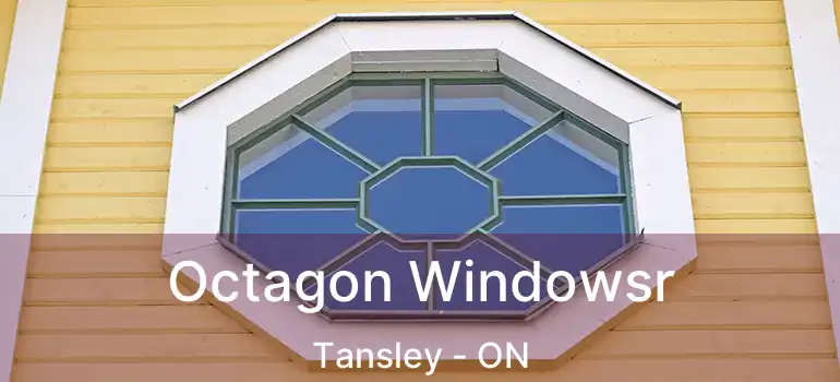  Octagon Windowsr Tansley - ON
