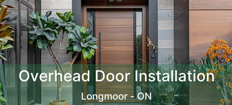  Overhead Door Installation Longmoor - ON
