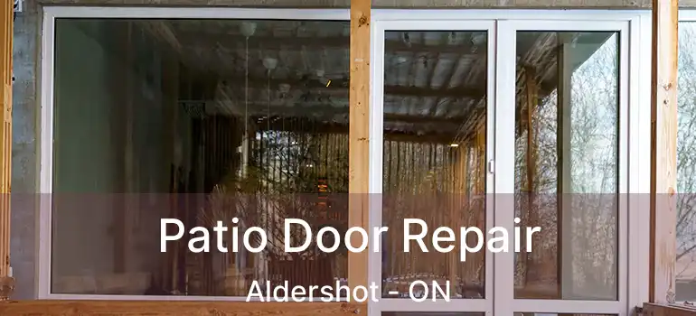  Patio Door Repair Aldershot - ON