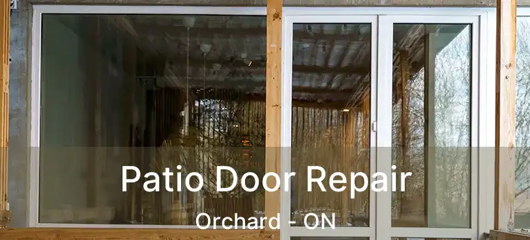  Patio Door Repair Orchard - ON