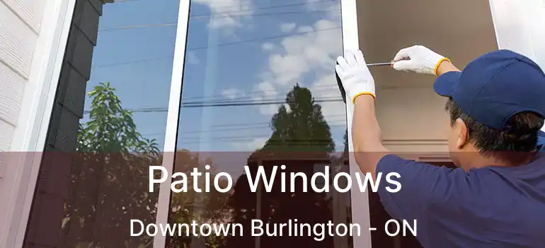  Patio Windows Downtown Burlington - ON