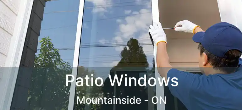  Patio Windows Mountainside - ON