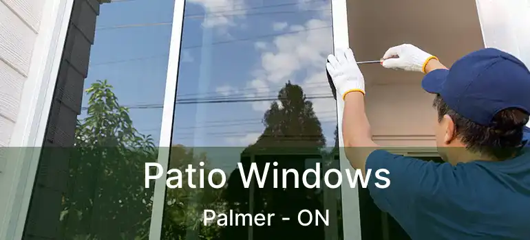  Patio Windows Palmer - ON