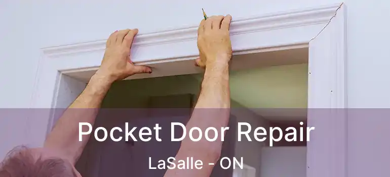 Pocket Door Repair LaSalle - ON