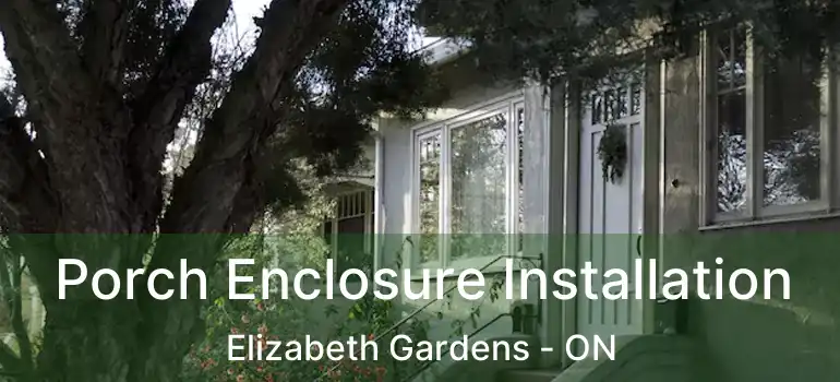  Porch Enclosure Installation Elizabeth Gardens - ON