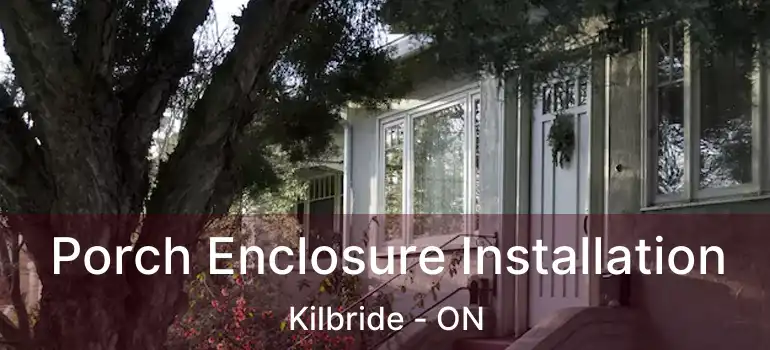  Porch Enclosure Installation Kilbride - ON