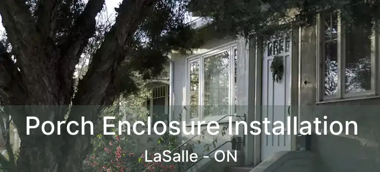  Porch Enclosure Installation LaSalle - ON