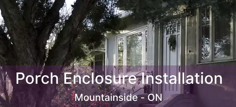  Porch Enclosure Installation Mountainside - ON