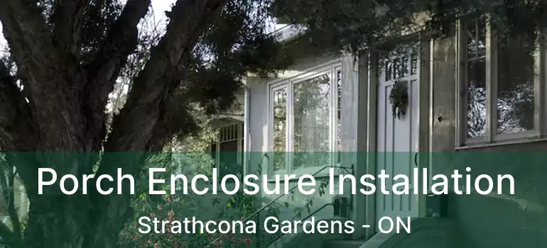  Porch Enclosure Installation Strathcona Gardens - ON