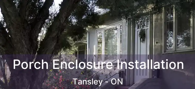  Porch Enclosure Installation Tansley - ON