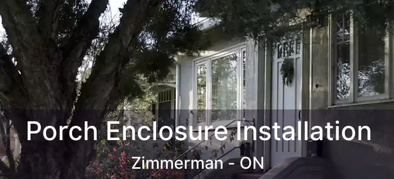  Porch Enclosure Installation Zimmerman - ON