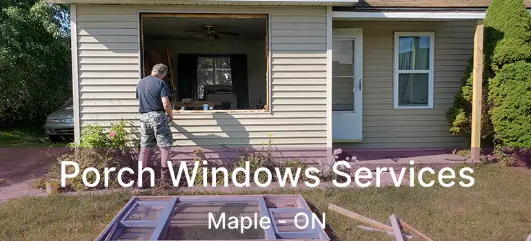  Porch Windows Services Maple - ON