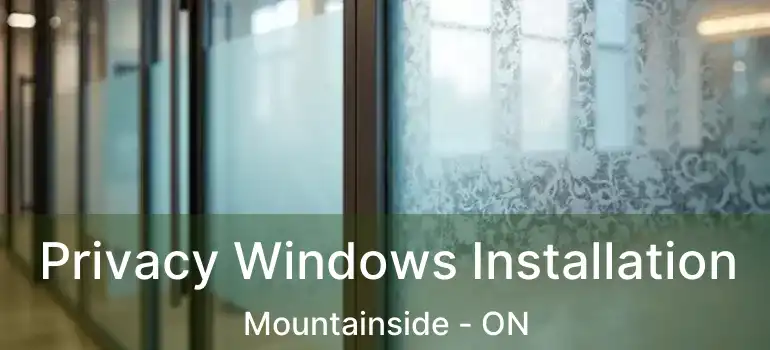  Privacy Windows Installation Mountainside - ON