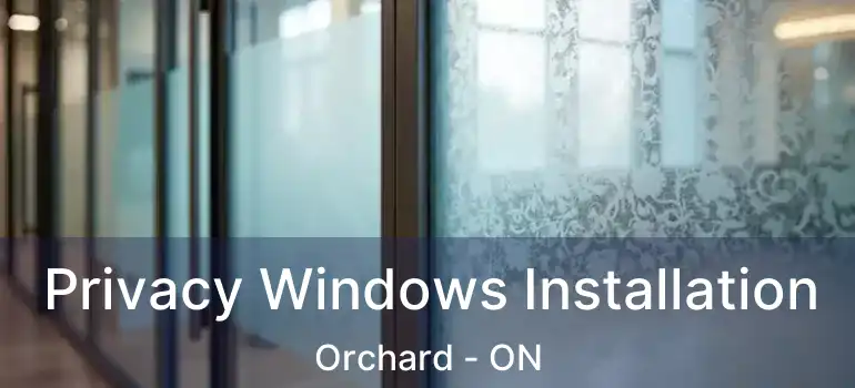 Privacy Windows Installation Orchard - ON