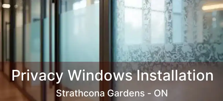  Privacy Windows Installation Strathcona Gardens - ON