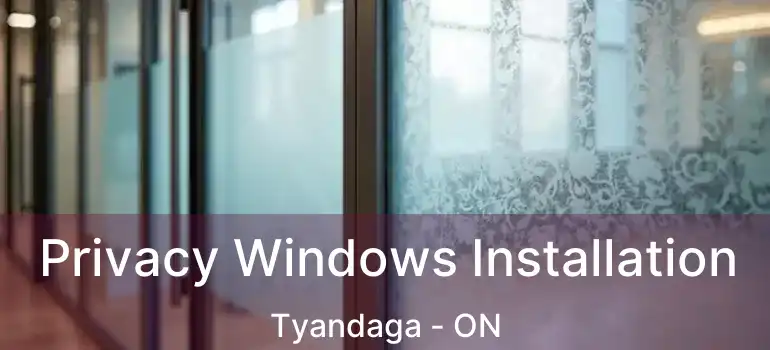 Privacy Windows Installation Tyandaga - ON