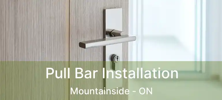  Pull Bar Installation Mountainside - ON