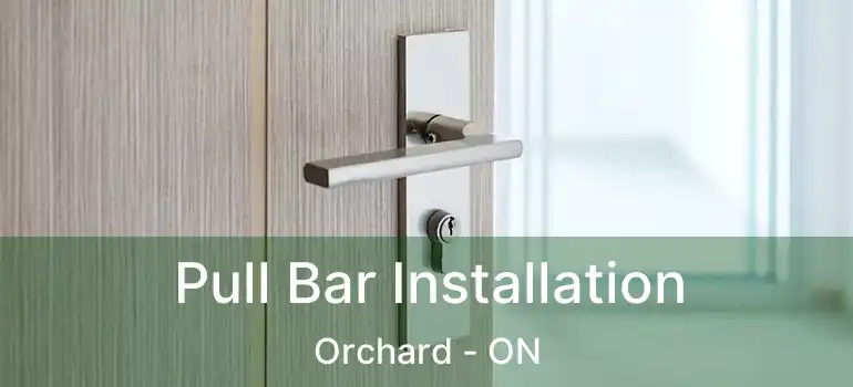  Pull Bar Installation Orchard - ON