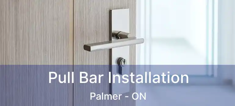  Pull Bar Installation Palmer - ON