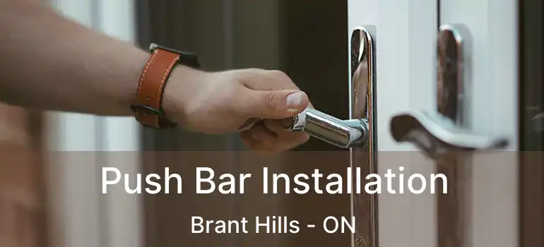  Push Bar Installation Brant Hills - ON