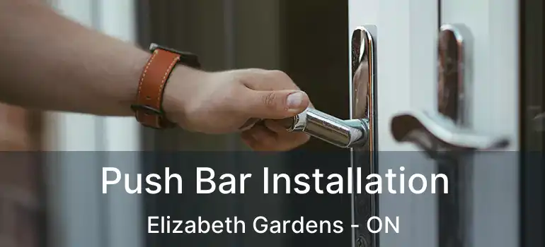  Push Bar Installation Elizabeth Gardens - ON