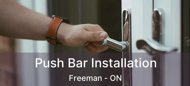  Push Bar Installation Freeman - ON