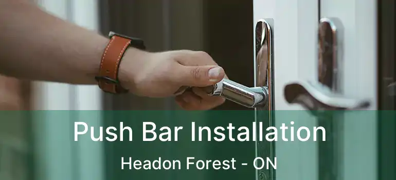  Push Bar Installation Headon Forest - ON