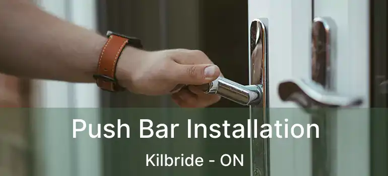  Push Bar Installation Kilbride - ON