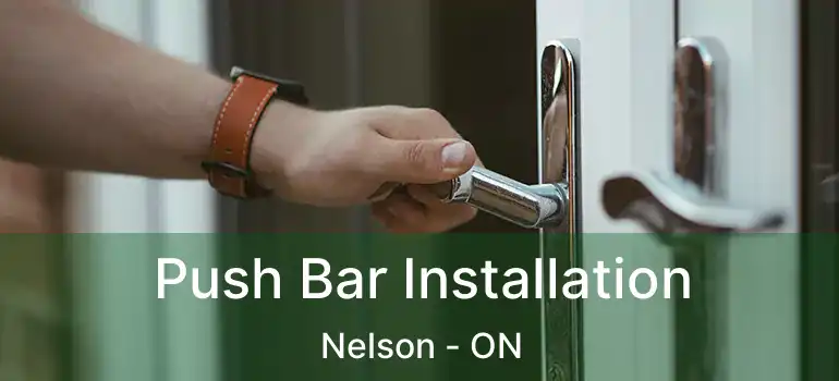  Push Bar Installation Nelson - ON