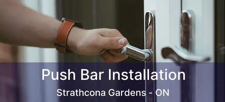  Push Bar Installation Strathcona Gardens - ON
