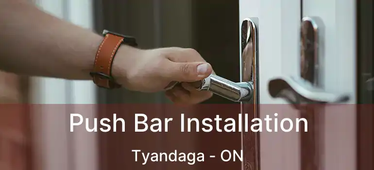  Push Bar Installation Tyandaga - ON