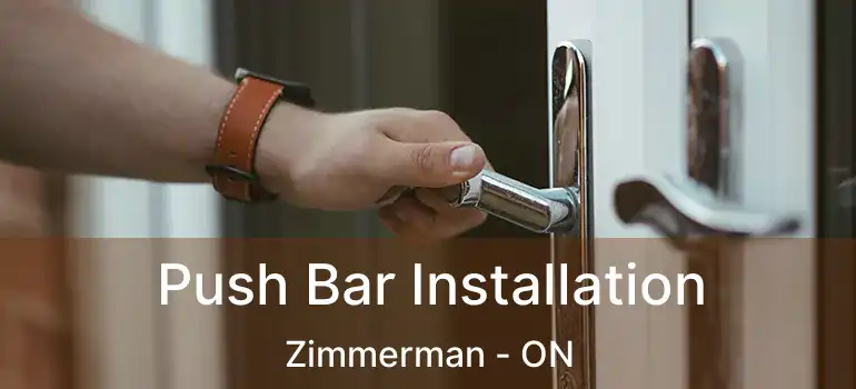  Push Bar Installation Zimmerman - ON