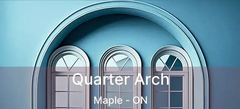 Quarter Arch Maple - ON