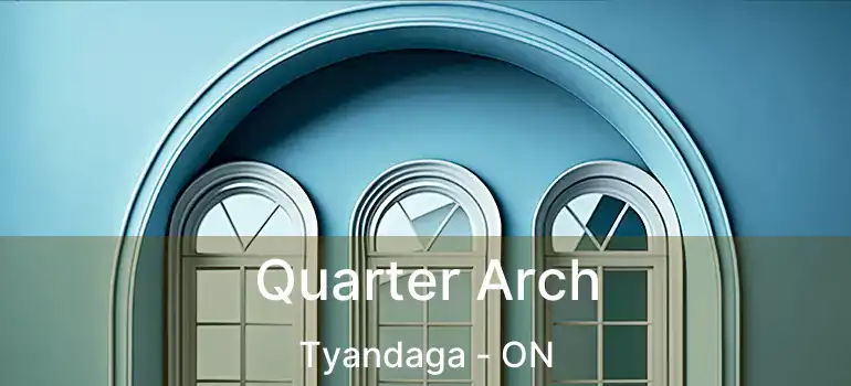  Quarter Arch Tyandaga - ON