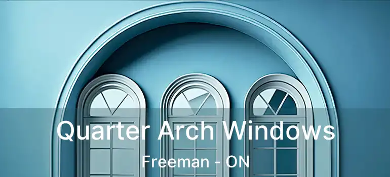  Quarter Arch Windows Freeman - ON