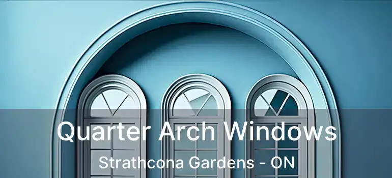  Quarter Arch Windows Strathcona Gardens - ON