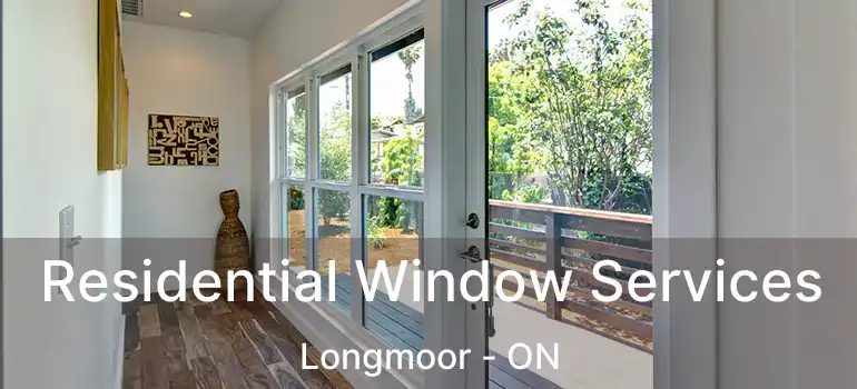  Residential Window Services Longmoor - ON