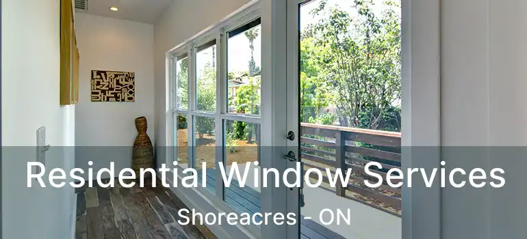  Residential Window Services Shoreacres - ON