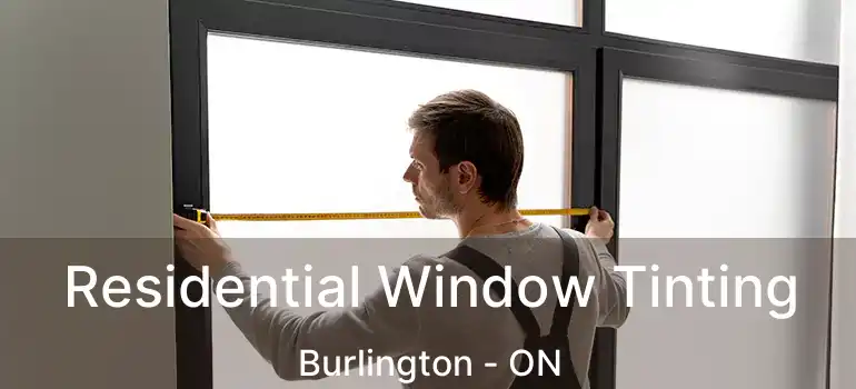  Residential Window Tinting Burlington - ON
